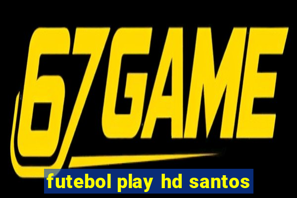 futebol play hd santos